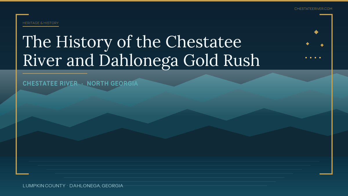 The History of the Chestatee River and Dahlonega Gold Rush