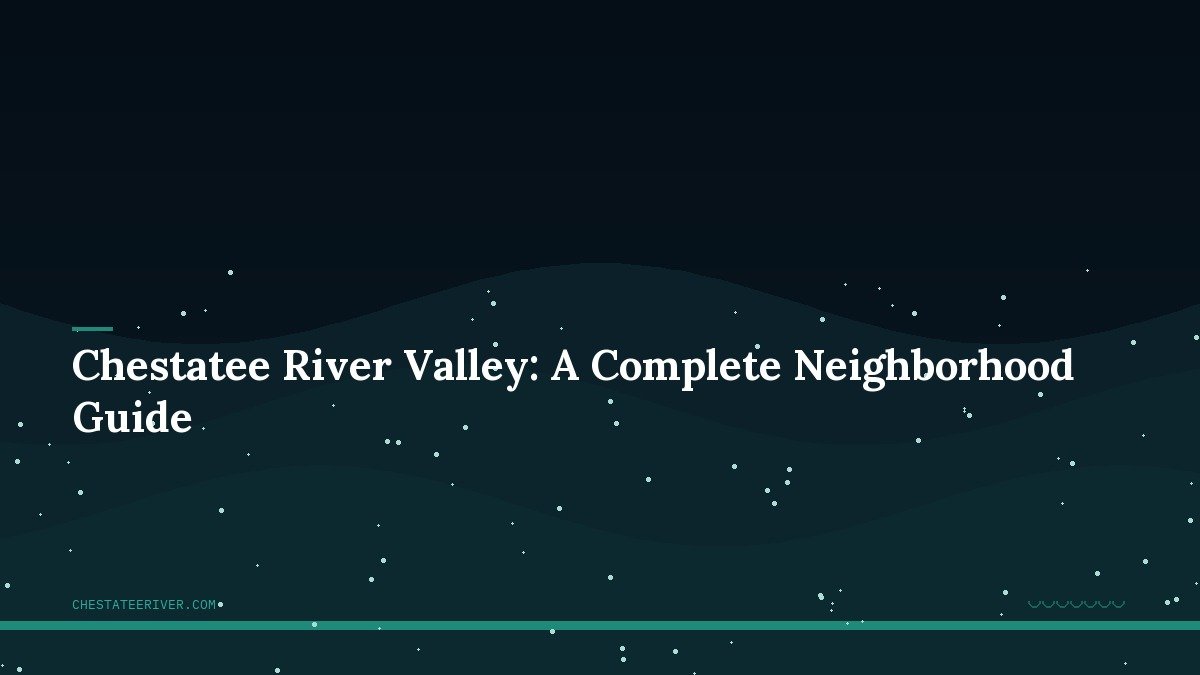 Chestatee River Valley: A Complete Neighborhood Guide